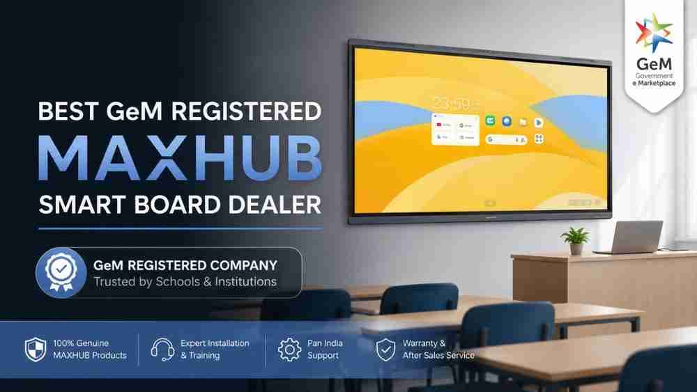 Best GeM Registered MAXHUB Smart Board Dealer in India